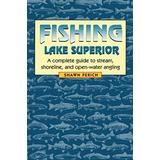 Fishing Lake Superior: A Complete Guide To Stream, Shoreline, And Open-Water Angling
