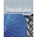 Precalculus: Graphical, Numerical, Algebraic, Books A La Carte Edition, Precalculus: Graphical, Numerical, Algebraic