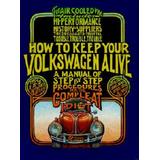 How To Keep Your Volkswagen Alive: A Manual Of Step-By-Step Procedures For The Compleat Idiot