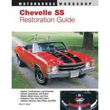 Chevelle Ss Restoration Guide