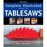 Taunton's Complete Illustrated Guide To Tablesaws