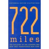 722 Miles: The Building Of The Subways And How They Transformed New York