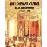 The Louisiana Capitol: Its Art and Architecture