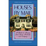 Houses By Mail: A Guide To Houses From Sears, Roebuck And Company