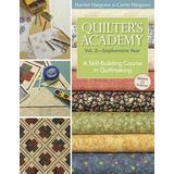 Quilter's Academy Vol. 2 - Sophomore Year-Print-On-Demand: A Skill-Building Course In Quiltmaking