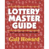 Lottery Master Guide: Turn A Game Of Chance Into A Game Of Skill