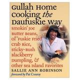 Gullah Home Cooking The Daufuskie Way: Smokin' Joe Butter Beans, Ol' 'Fuskie Fried Crab Rice, Sticky-Bush Blackberry Dumpling, And Other Sea Island Fa
