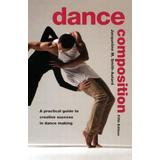 Dance Composition: A Practical Guide to Creative Success in Dance Making