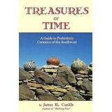 Treasures Of Time: Fully Illustrated Guide To Prehistoric Ceramics Of Southwest