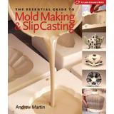 The Essential Guide To Mold Making & Slip Casting