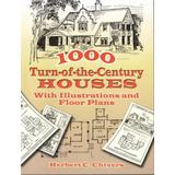 1000 Turn-Of-The-Century Houses: With Illustrations And Floor Plans