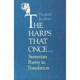 The Harps That Once...: Sumerian Poetry In Translation