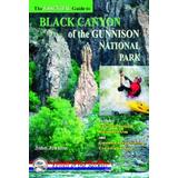 The Essential Guide To Black Canyon Of Gunnison National Park