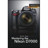 Mastering The Nikon D7000