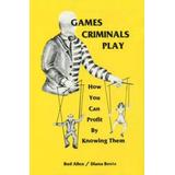 Games Criminals Play: How You Can Profit by Knowing Them
