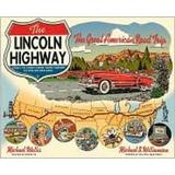 The Lincoln Highway: Coast To Coast From Times Square To The Golden Gate
