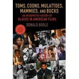Toms, Coons, Mulattoes, Mammies, And Bucks: An Interpretive History Of Blacks In American Films, Fourth Edition