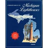 A Traveler's Guide To 116 Michigan Lighthouses
