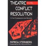 Theatre for Conflict Resolution: In the Classroom and Beyond
