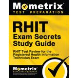 Rhit Exam Secrets Study Guide: Rhit Test Review For The Registered Health Information Technician Exam