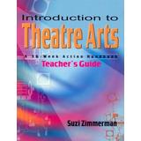 Introduction To Theatre Arts: A 36-Week Action Handbook