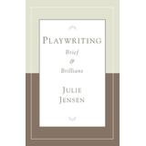 Playwriting, Brief & Brilliant