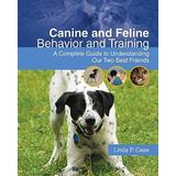 Canine And Feline Behavior And Training: A Complete Guide To Understanding Our Two Best Friends