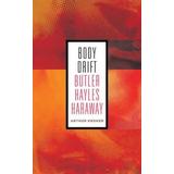 Body Drift: Butler, Hayles, Haraway Volume 22