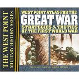 West Point Atlas For The Great War: Strategies & Tactics Of The First World War