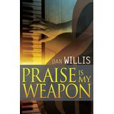Praise Is My Weapon