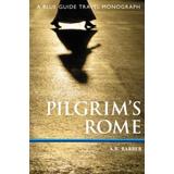Pilgrim's Rome: A Blue Guide Travel Monograph