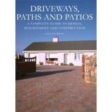 Driveways, Paths And Patios: A Complete Guide To Design, Management And Construction