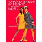 Everyday Fashions Of The Sixties As Pictured In Sears Catalogs