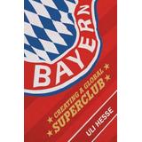 Bayern: Creating A Global Superclub
