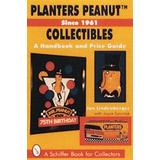 Planters Peanut(Tm) Collectibles, Since 1961: A Handbook And Price Guide