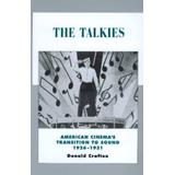 The Talkies: American Cinema's Transition To Sound, 1926-1931 Volume 4