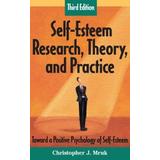 Self-Esteem Research, Theory, and Practice: Toward a Positive Psychology of Self-Esteem, Third Edition