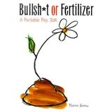 Bullsh*T Or Fertilizer