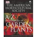 American Horticultural Society A to Z Encyclopedia of Garden Plants (The American Horticultural Society)