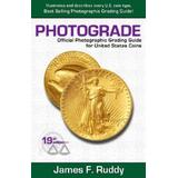 Photograde: Official Photographic Grading Guide For United States Coins, 19th Edition