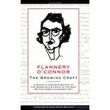 Flannery O'Connor: The Growing Craft : A Synoptic Variorum Edition of : The Geranium, an Exile in the East, Getting Home, Judgement Day (Southern Literary Series)