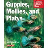 Guppies, Mollies, and Platys (Complete Pet Owner's Manual)