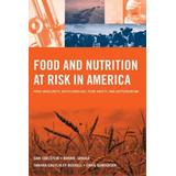 Food And Nutrition At Risk In America: Food Insecurity, Biotechnology, Food Safety And Bioterrorism: Food Insecurity, Biotechnology, Food Safety And B