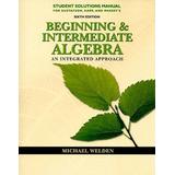 Beginning and Intermediate Algebra Student Solutions Manual: An Integrated Approach