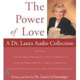 Power of Love, The: A Dr. Laura Audio Collection CD