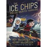 The Ice Chips And The Haunted Hurricane: Ice Chips Series