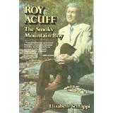 Roy Acuff: The Smoky Mountain Boy