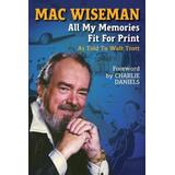 Mac Wiseman: All My Memories Fit For Print