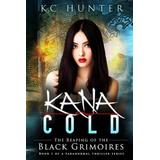 Kana Cold: The Reaping Of The Black Grimoires