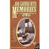 . . . and Garnish With Memories: The Life, Times, and Recipes of a Great Cook and Raconteur